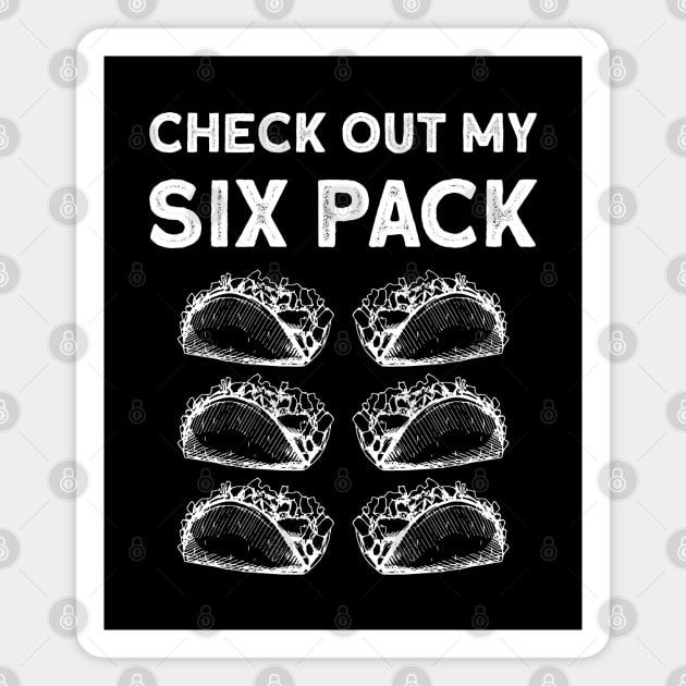 Check Out My Six Pack Taco Funny Fitness Quote Magnet by NatureGlow